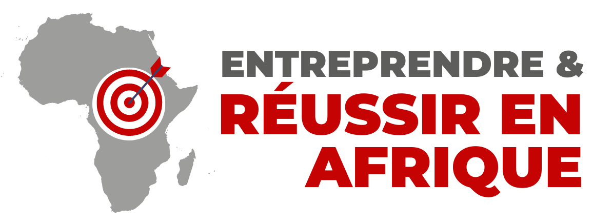 Entreprendre et réussir en Afrique